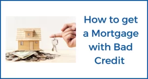 How to get Mortgage with Bad Credit